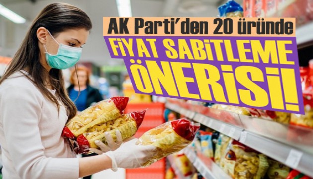 AK Parti'den 20 üründe fiyat sabitleme önerisi!